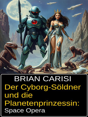 cover image of Der Cyborg-Söldner und die Planetenprinzessin